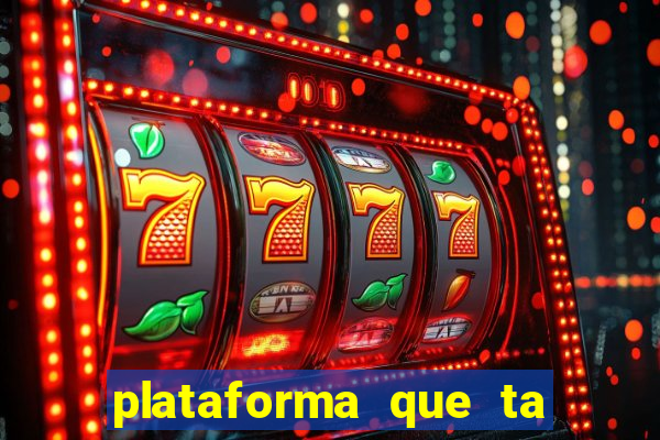 plataforma que ta pagando agora